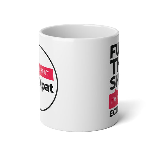 F It! I'm Moving to Ecuador Mug | 20oz Jumbo Ceramic Mug