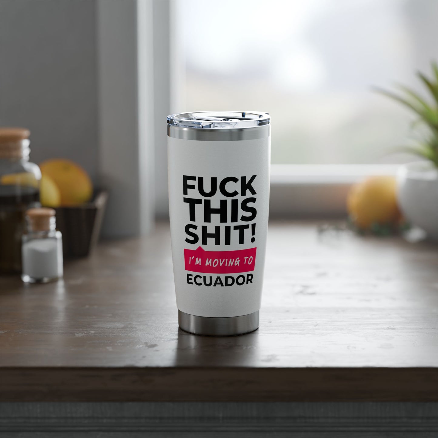 F It! I'm Moving to Ecuador | 20oz Insulated Cup