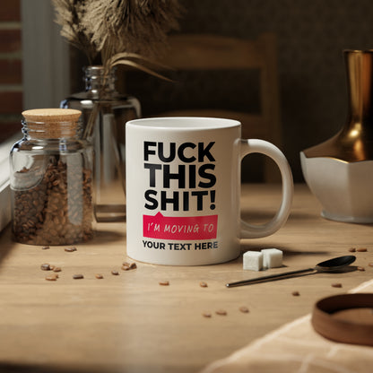 F This! I'm Moving to "Insert Country" mug | 20oz Jumbo Coffee Mug, Ready to Personalize
